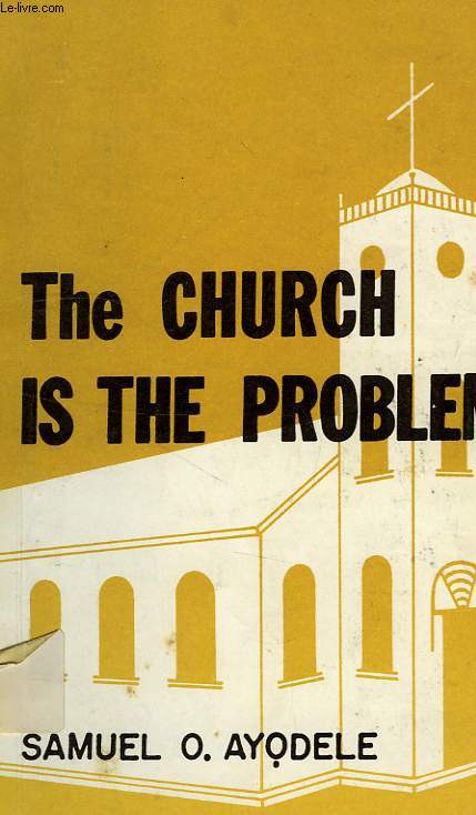 THE CHURCH IS THE PROBLEM