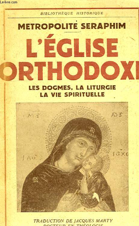L'EGLISE ORTHODOXE, LES DOGMES, LA LITURGIE, LA VIE SPIRITUELLE