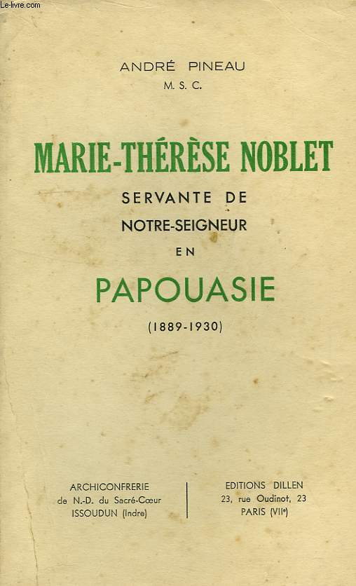 MARIE-THERESE NOBLET, SERVANTE DE NOTRE-SEIGNEUR EN PAPOUASIE (1889-1930)