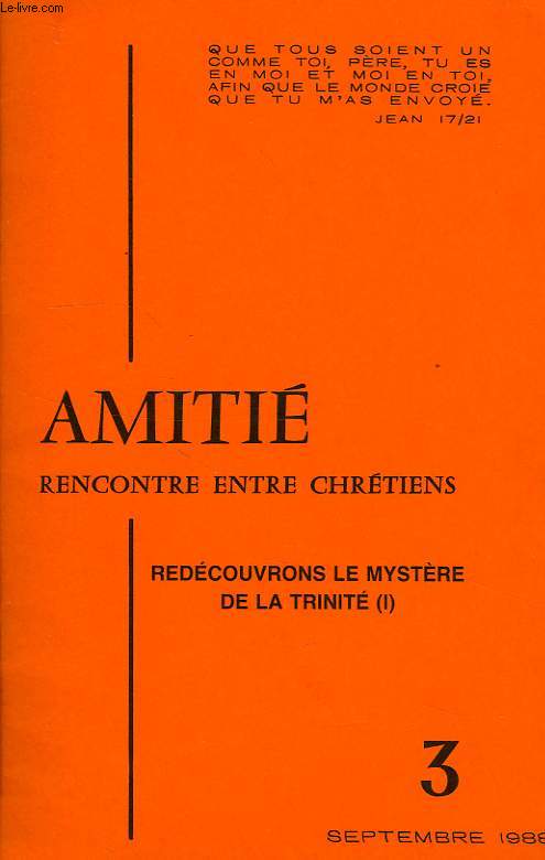 AMITIE, RENCONTRE ENTRE CHRETIENS, REDECOUVRONS LE MYSTERE DE LA TRINITE (I), N 3, SEPT. 1988