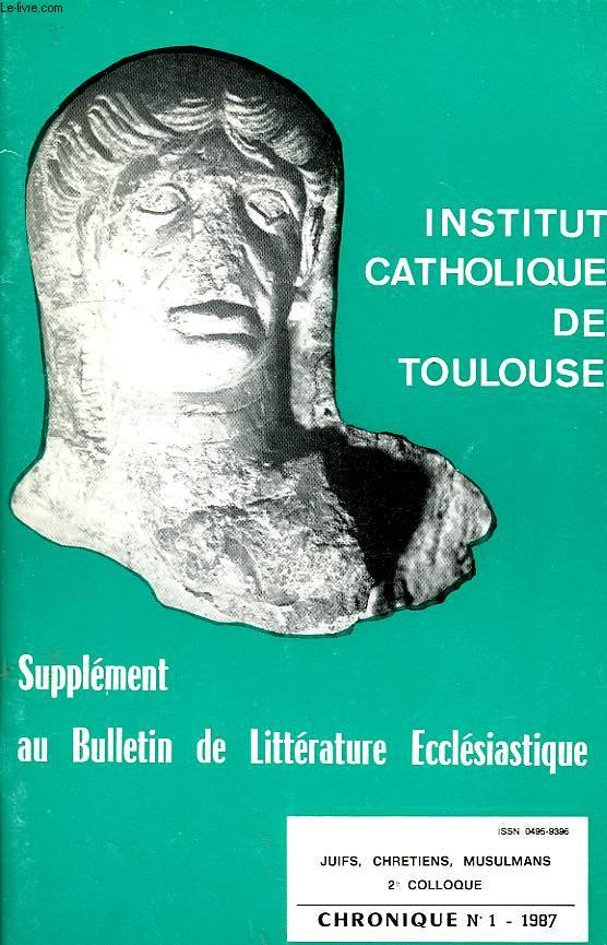 SUPPLEMENT AU BULLETIN DE LITTERATURE ECCLESIASTIQUE, JUIFS, CHRETIENS, MUSULMANS, 2e COLLOQUE, CHRONIQUE N 1, 1987