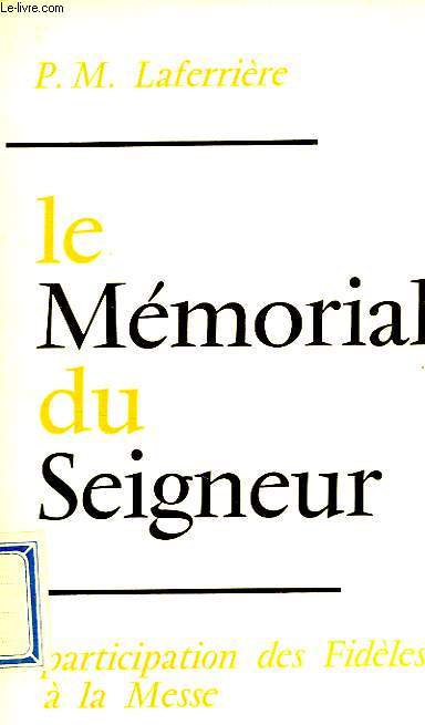 LE MEMORIAL DU SEIGNEUR, LA PARTICIPATION DES FIDELES A LA MESSE