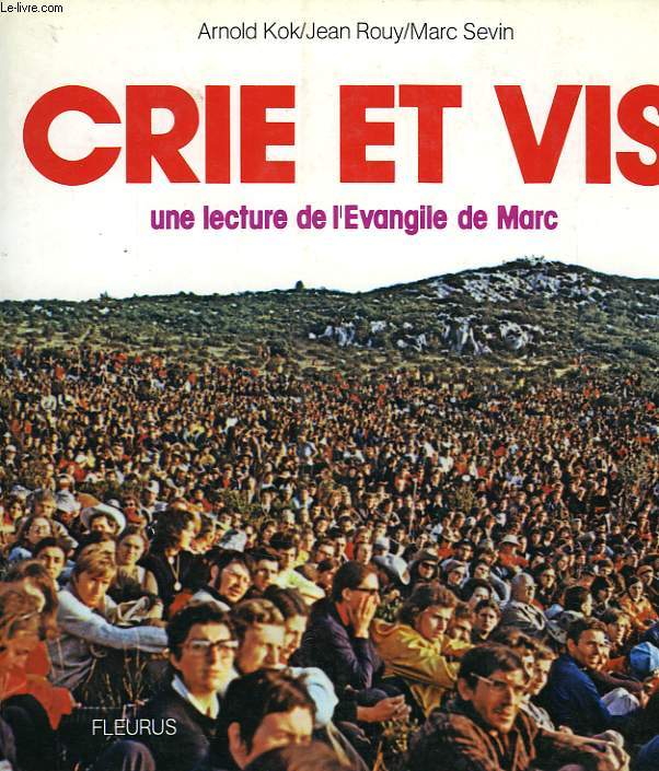CRIE ET VIS, UNE LECTURE DE L'EVANGILE DE MARC