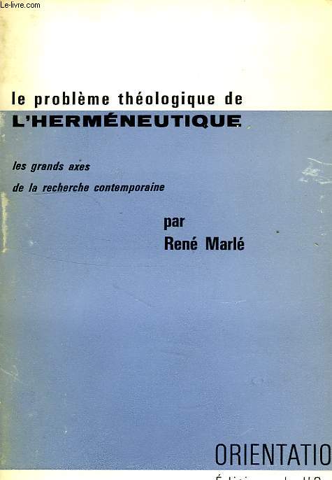 LE PROBLEME THEOLOGIQUE DE L'HERMENEUTIQUE, LES GRANDS AXES DE LA RECHERCHE CONTEMPORAINE