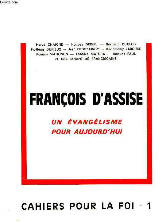 FRANCOIS D'ASSISE, UN EVANGELISME POUR AUJOURD'HUI, CAHIERS POUR LA FOI, 1