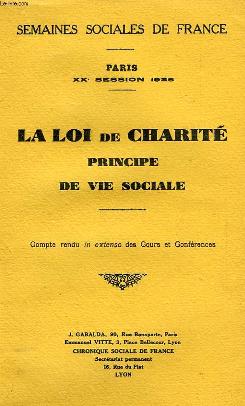 SEMAINES SOCIALES DE FRANCE, PARIS, XXe SESSION, LA LOI DE CHARITE, PRINCIPE DE VIE SOCIALE