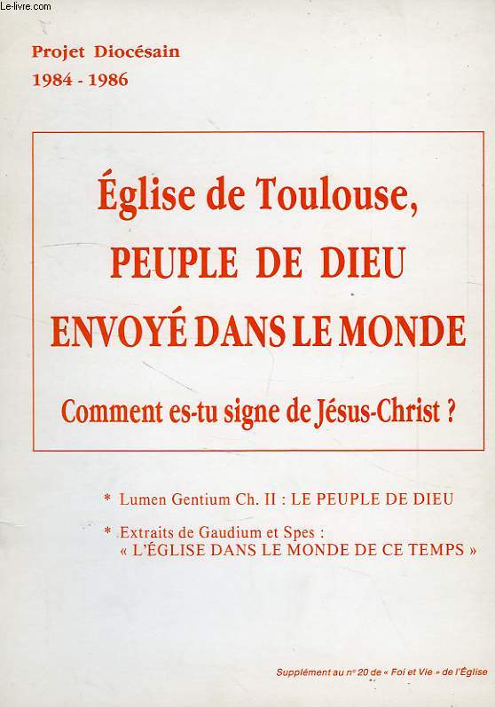 EGLISE DE TOULOUSE, PEUPLE DE DIEU ENVOYE DANS LE MONDE, COMMENT ES-TU SIGNE DE JESUS-CHRIST ?