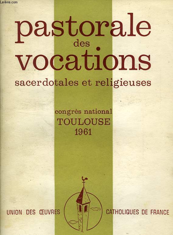 PASTORALE DES VOCATIONS, SACERDOTALES ET RELIGIEUSES, CONGRES NATIONAL TOULOUSE, 1961
