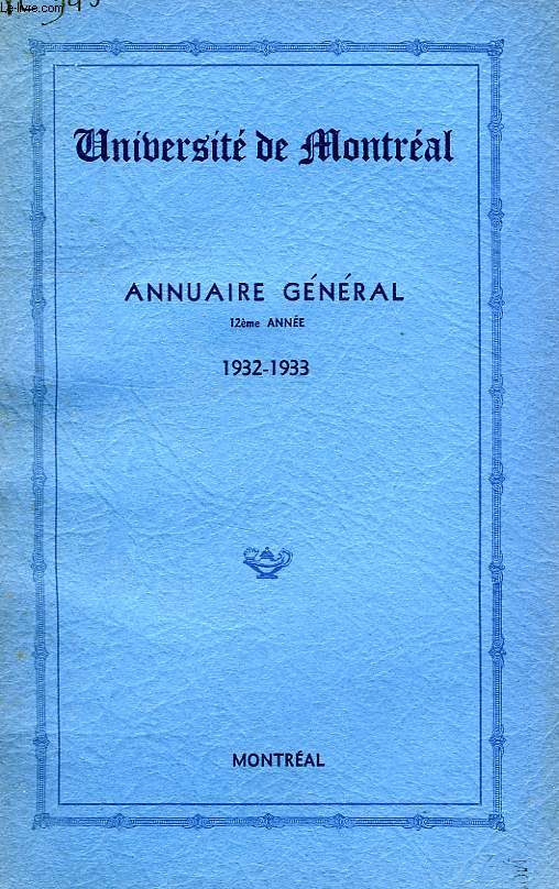 UNIVERSITE DE MONTREAL, ANNUAIRE GENERAL, 12e ANNEE, 1932-1933