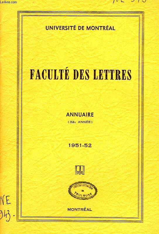 UNIVERSITE DE MONTREAL, FACULTE DES LETTRES, ANNUAIRE, 32e ANNEE, 1951-52