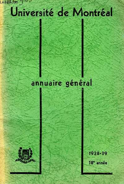 UNIVERSITE DE MONTREAL, ANNUAIRE GENERAL, 18e ANNEE, 1938-39