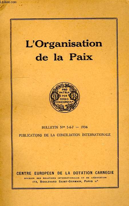 L'ORGANISATION DE LA PAIX, CENTRE EUROPEEN DE LA DOTATION CARNEGIE, BULLETINS N 5-6-7, 1936