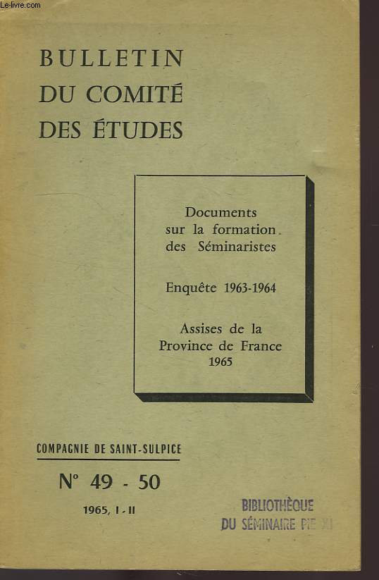 BULLETIN DU COMITE DES ETUDES, COMPAGNIE DE SAINT-SUPLICE, N 49-50, 1965, I-II