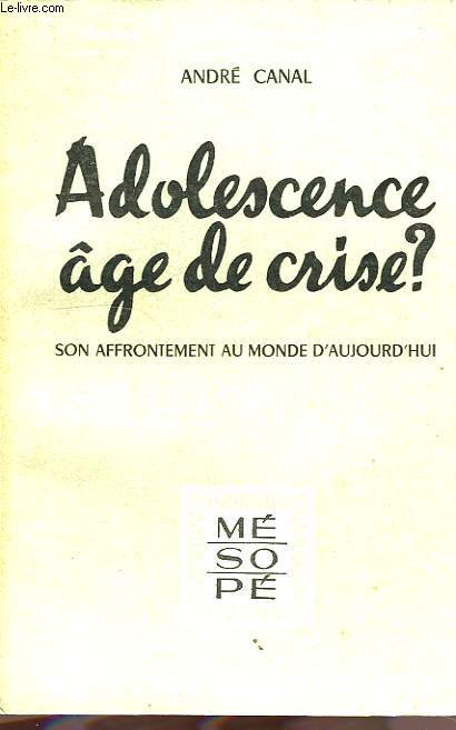 L'ADOLESCENCE AGE DE CRISE, SON AFFRONTEMENT AU MONDE D'AUJOURD'HUI