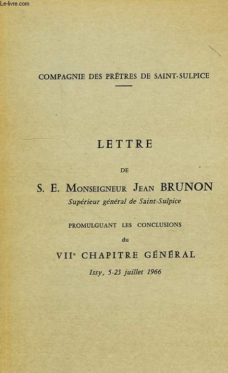 LETTRE DE S. E. Mgr JEAN BRUNON, SUPERIEUR GENERAL DE SAINT-SULPICE, PROMULGANT LES CONCLUSIONS DU VIIe CHAPITRE GENERAL, ISSY, 5-23 JUILLET 1966