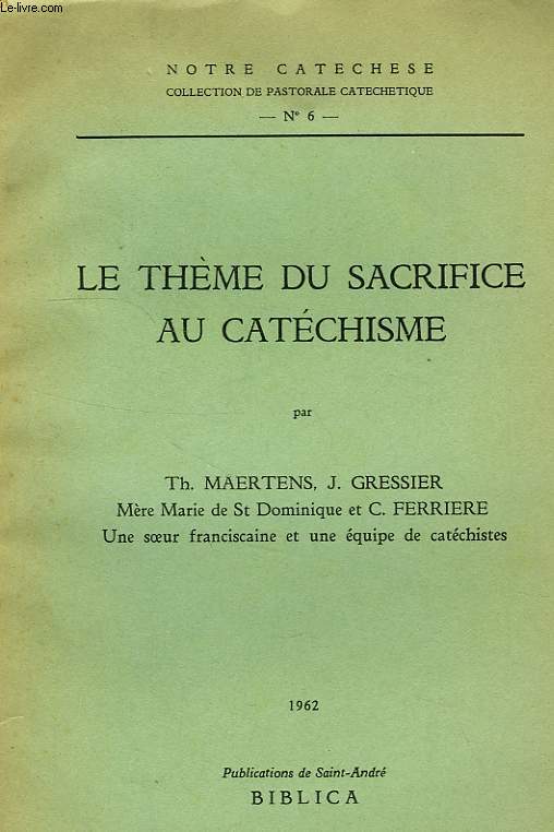 LE THEME DU SACRIFICE AU CATECHISME - MAERTENS Th., GRESSIER J. - 1962 - Photo 1/1