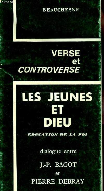 LES JEUNES ET DIEU, EDUCATION DE LA FOI, DIALOGUE ENTRE J.-P. BAGOT ET PIERRE DEBRAY