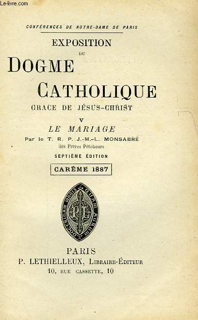 CONFERENCES DE NOTRE-DAME DE PARIS, EXPOSITION DU DOGME CATHOLIQUE, GRACE DE JESUS-CHRIST, V, LE MARIAGE, CAREME 1887