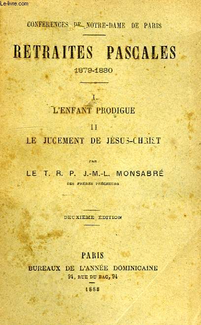 CONFERENCES DE NOTRE-DAME DE PARIS, RETRAITES PASCALES, 1879-1880, I. L'ENFANT PRODIGUE, II. LE JUGEMENT DE JESUS-CHRIST