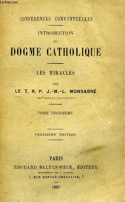 CONFERENCES CONVENTUELLES, INTRODUCTION AU DOGME CATHOLIQUE, LES MIRACLES, TOME III