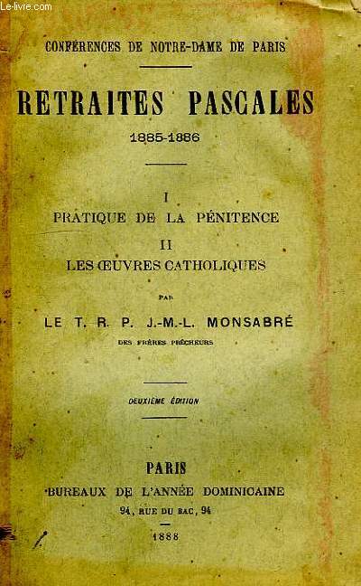 CONFERENCES DE NOTRE-DAME DE PARIS, RETRAITES PASCALES, 1885-1886, I. PRATIQUE DE LA PENITENCE, II. LES OEUVRES CATHOLIQUES