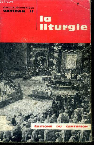 CONCILE OECUMENIQUE VATICAN II, CONSTITUTION DE LA SAINTE LITURGIE (DE SACRA LITURGIA)