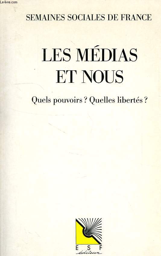 SEMAINES SOCIALES DE FRANCE, PARIS-ISSY-LES-MOULINEAUX, 1993, LES MEDIAS ET NOUS, QUELS POUVOIRS ? QUELLES LIBERTES ?