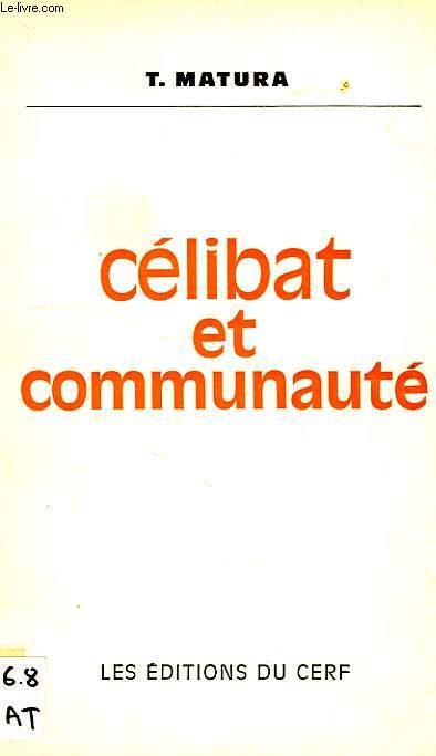 CELIBAT ET COMMUNAUTE, LES FONDEMENTS EVANGELIQUES DE LA VIE RELIGIEUSE