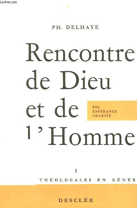 RENCONTRE DE DIEU ET DE L'HOMME, I. VERTUS THEOLOGALES EN GENERAL