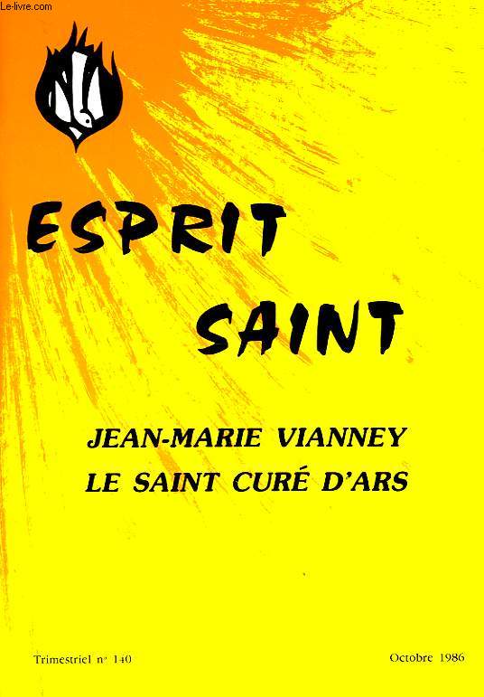 ESPRIT SAINT, N 140, OCT. 1986, JEAN-MARIE VIANNEY, LE SAINT CURE D'ARS
