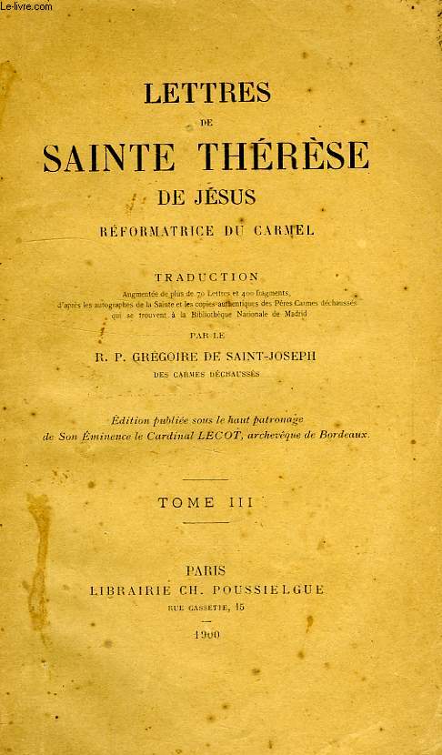 LETTRES DE SAINTE THERESE DE JESUS, REFORMATRICE DU CARMEL, TOME III