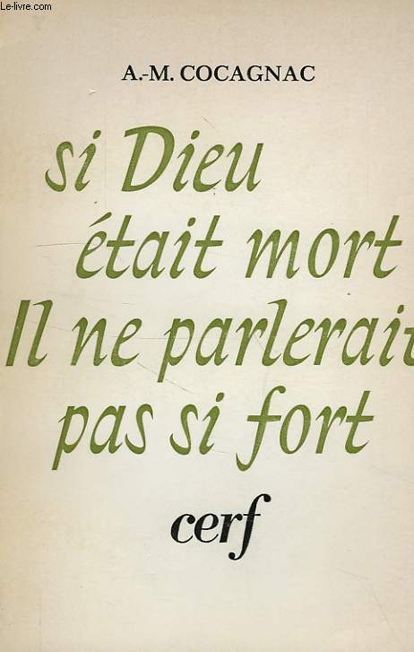 SI DIEU ETAIT MORT, IL NE PARLERAIT PAS SI FORT