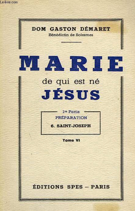 MARIE DE QUI EST NE JESUS, 1re PARTIE, PREPARATION, 6. SAINT JOSEPH, TOME VI