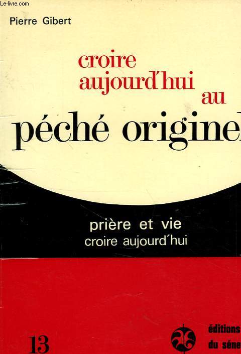 CROIRE AUJOURD'HUI AU PECHE ORIGINEL ?