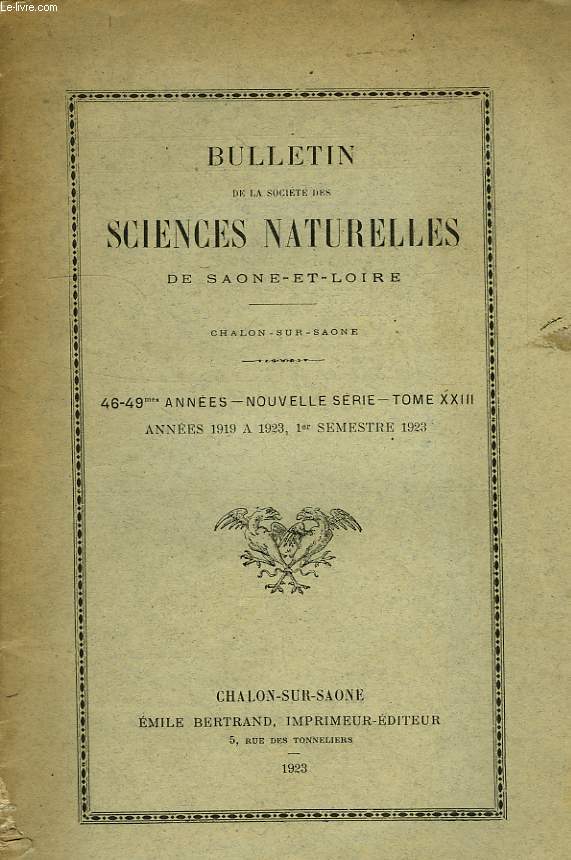 BULLETIN DE LA SOCIETE DES SCIENCES NATURELLES DE SAONE-ET-LOIRE, 46e-49e ANNEES, NOUVELLE SERIE, TOME XXIII, ANNEES 1919 A 1923, 1er SEMESTRE 1923