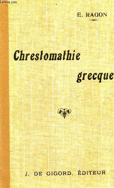 CHRESTOMATHIE GRECQUE, CONTENANT TOUS LES MOTS USUELS DE LA PROSE CLASSIQUE