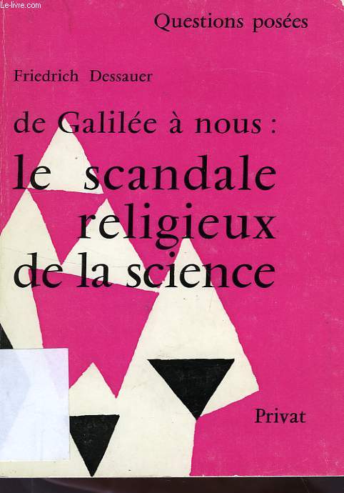 DE GALILEE A NOUS: LE SCANDALE RELIGIEUX DE LA SCIENCE