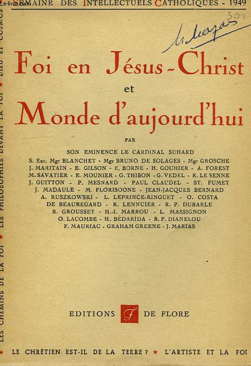 FOI EN JESUS-CHRIST ET MONDE D'AUJOURD'HUI, SEMAINE DES INTELLECTELS CATHOLIQUES (8-15 MAI 1949)