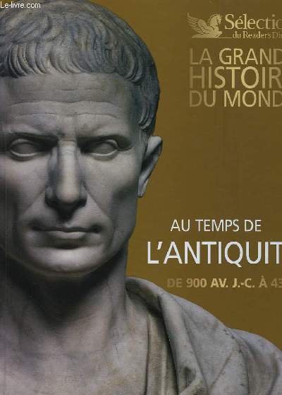 LA GRANDE HISTOIRE DU MONDE, AU TEMPS DE L'ANTIQUITE, DE 9000 AV. J.-C. A 430