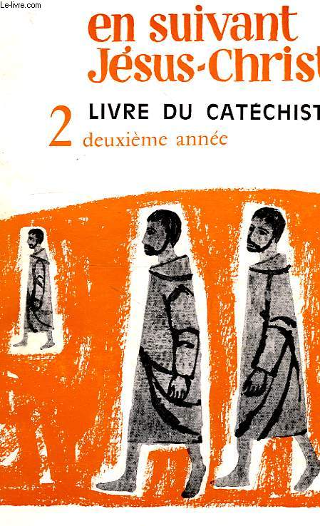 MANUEL D'ENSEIGNEMENT CATECHISTIQUE, EN SUIVANT JESUS-CHRIST, LIVRE DU CATECHISTE, 2e ANNEE