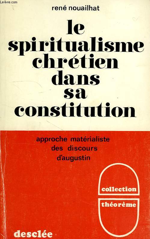 LE SPIRITUALISME CHRETIEN DANS SA CONSTITUTION, APPROCHE MATERIALISTE DES DISCOURS D'AUGUSTIN