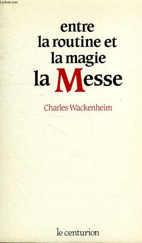 ENTRE LA ROUTINE ET LA MAGIE, LA MESSE