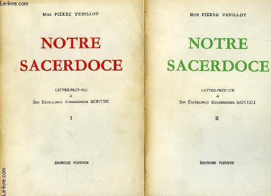 NOTRE SACERDOCE, DOCUMENTS PONTIFICAUX DE PIE X A NOS JOURS, TOME I: PIE X, BENOIT XV, PIE XI, TOME II: PIE XII