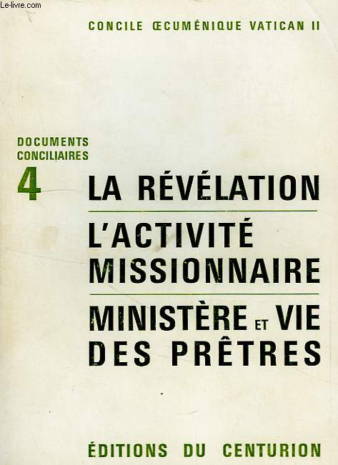 DOCUMENTS CONCILIAIRES, 4, CONCILE OECUMENIQUE DE VATICAN II, LA REVELATION, L'ACTIVITE MISSIONNAIRE, MINISTERE ET VIE DES PRETRES