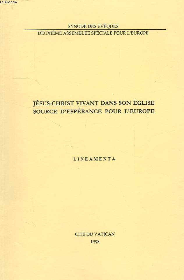 JESUS-CHRIST VIVANT DANS SON EGLISE, SOURCE D'eSPERANCE POUR L'EUROPE, LINEAMENTA