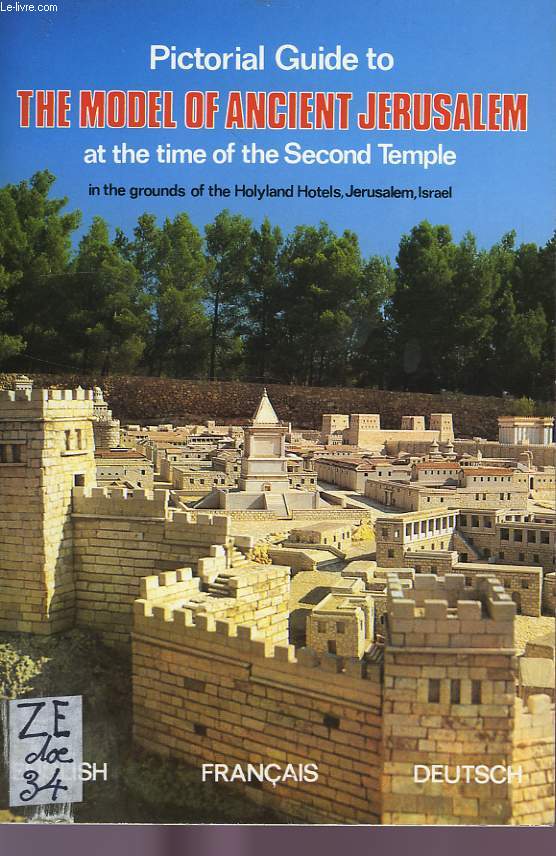 PICTORIAL GUIDE TO THE MODEL OF ANCIENT JERUSALEM AT THE TIME OF THE SECOND TEMPLE, IN THE GROUNDS OF THE HOLYLAND HOTELS, JERUSALEM, ISRAEL