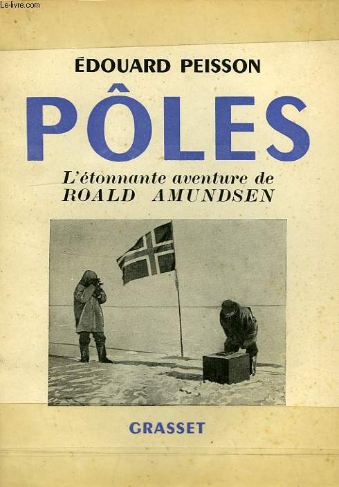 POLES, L'ETONNANTE AVENTURE DE ROALD AMUNDSEN