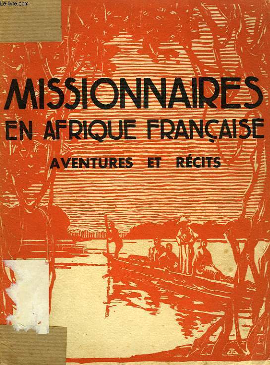 MISSIONNAIRES EN AFRIQUE FRANCAISE, AVENTURES ET RECITS