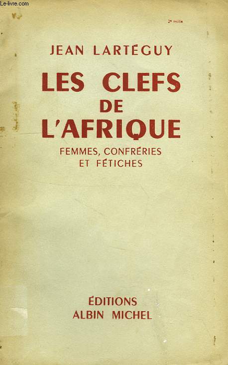 LES CLES DE L'AFRIQUE, FEMMES, CONFRERIES ET FETICHES