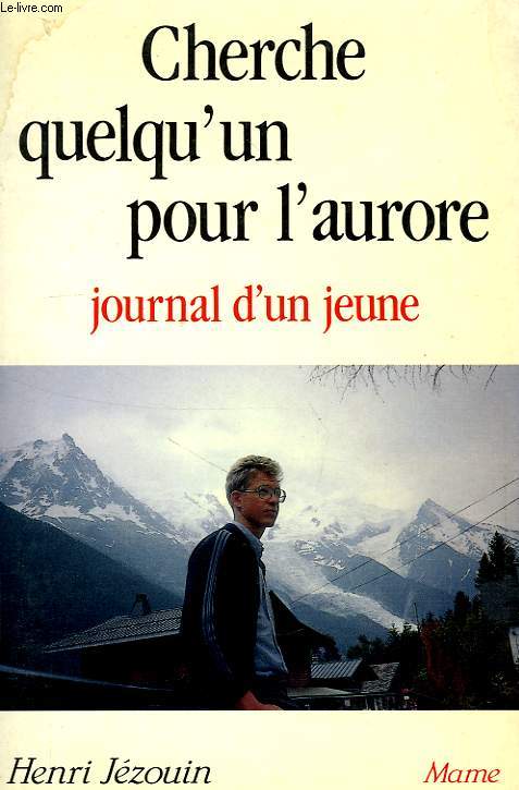 CHERCHE QUELQU'UN POUR L'AURORE, JOURNAL D'UN JEUNE